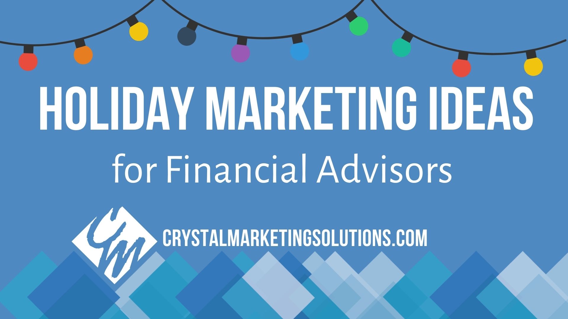 Holiday Marketing Ideas for Financial Advisors Crystal Marketing