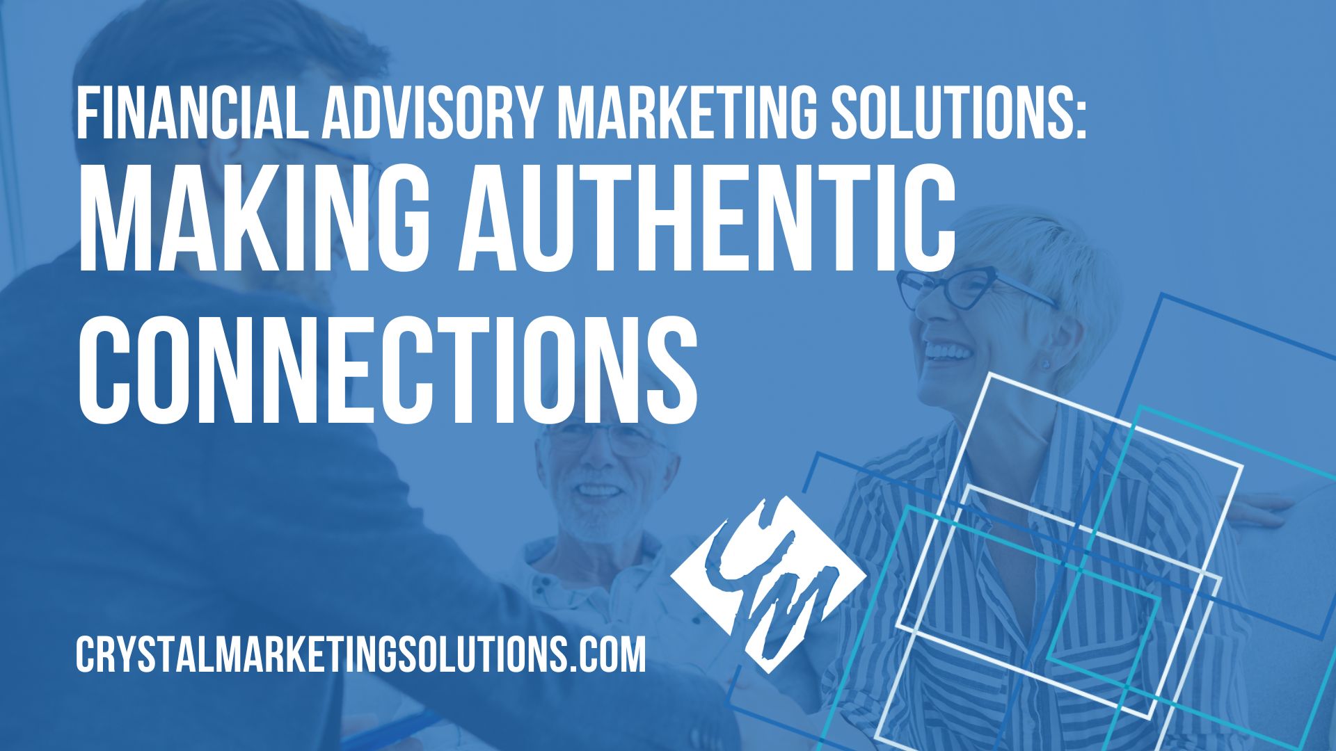 Financial Advisor Marketing: Making Authentic Connections